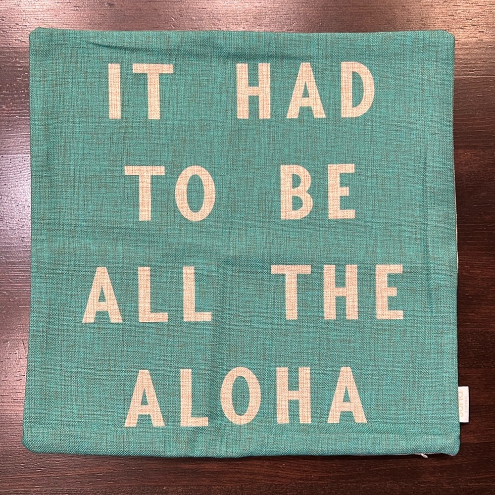 It Had To Be All The Aloha pillow cover